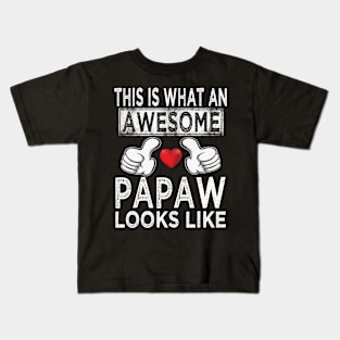 fathers day this is what an awesome papaw looks like Kids T-Shirt